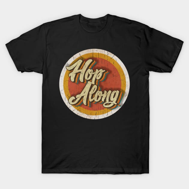 circle vintage Hop Along T-Shirt by KewanAlasStore